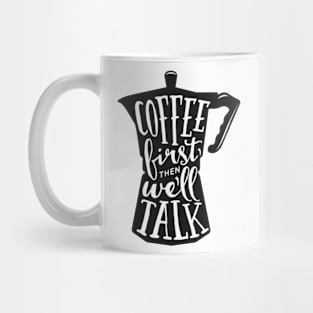 Coffee first then we'll talk. Coffee lover gift idea. Mug